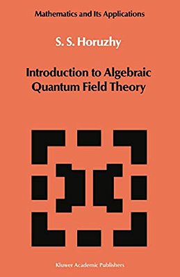 Introduction To Algebraic Quantum Field Theory-..