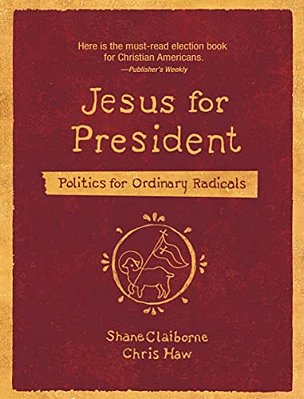 Jesus For President: Politics For Ordinary Radicals-..