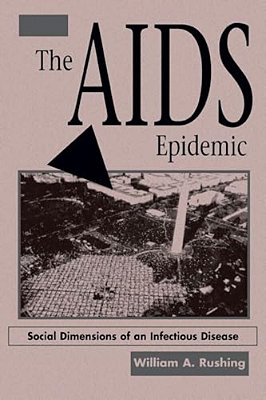 The Aids Epidemic: Social Dimensions Of An Infectious Disease-..