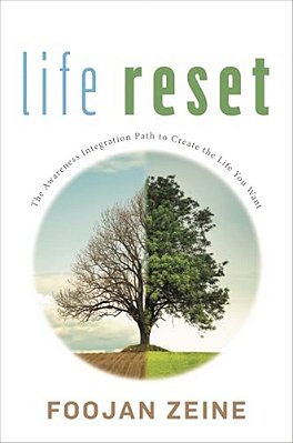 Life Reset: The Awareness Integration Path To Create The Life You Want-..