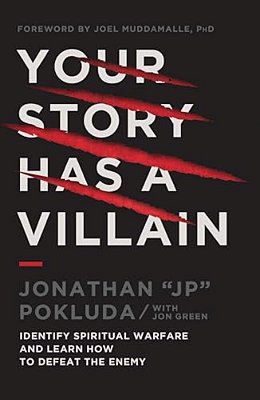 Your Story Has A Villain: Identify Spiritual Warfare And Learn How To Defeat The Enemy-..