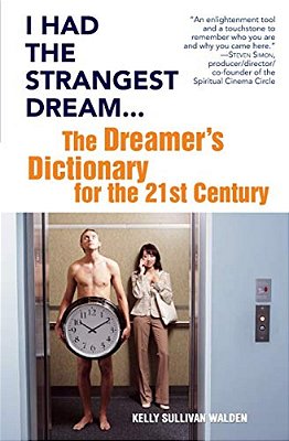 I Had The Strangest Dream...: The Dreamer's Dictionary For The 21St Century-..