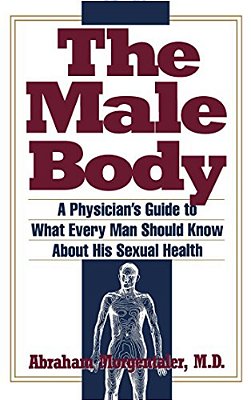 Male Body: A Physician's Guide To What Every Man Should Know About His Sexual Health-..