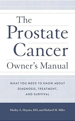 Prostate Cancer Owner's Manual: What You Need To Know About Diagnosis, Treatment, And Survival-..