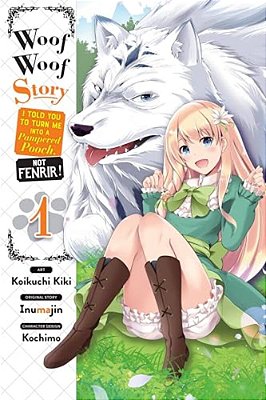 Woof Woof Story: I Told You To Turn Me Into A Pampered Pooch, Not Fenrir!, Vol. 1 (Manga): Volume 1-..