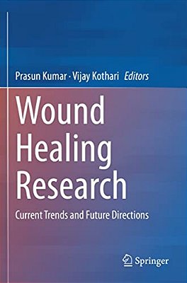 Wound Healing Research: Current Trends And Future Directions-..