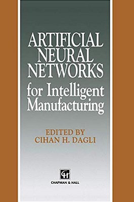 Artificial Neural Networks For Intelligent Manufacturing-..