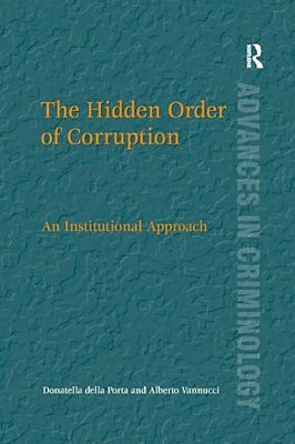 The Hidden Order Of Corruption: An Institutional Approach-..