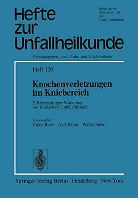 Knochenverletzungen Im Kniebereich: 2. Reisensburger Workshop Zur Klinischen Unfallchirurgie, 18.-21. September 1974-..