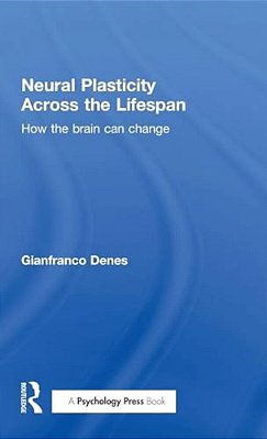 Neural Plasticity Across The Lifespan: How The Brain Can Change-..