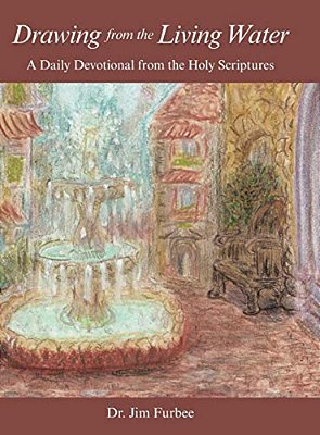 Drawing From The Living Water: A Daily Devotional From The Holy Scriptures-..
