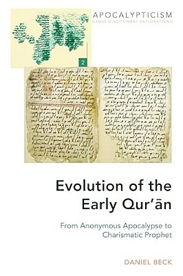 Evolution Of The Early Qur'An: From Anonymous Apocalypse To Charismatic Prophet-..