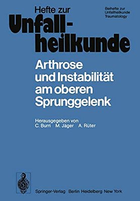 Arthrose Und Instabilität Am Oberen Sprunggelenk: 10. Reisensburger Workshop Zu Ehren Von M. E. Müller Und J. Rehn, 9.-11. Februar 1978-..