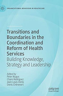 Transitions And Boundaries In The Coordination And Reform Of Health Services: Building Knowledge, Strategy And Leadership-..