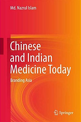 Chinese And Indian Medicine Today: Branding Asia-..