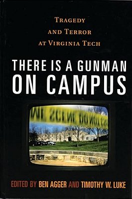 There Is A Gunman On Campus: Tragedy And Terror At Virginia Tech-..