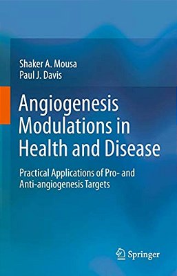 Angiogenesis Modulations In Health And Disease: Practical Applications Of Pro- And Anti-Angiogenesis Targets-..