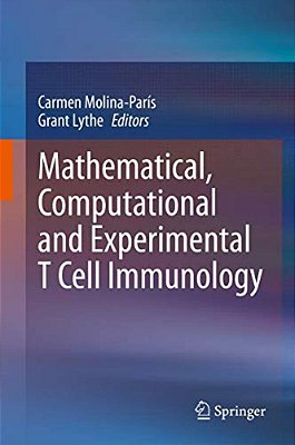 Mathematical, Computational And Experimental T Cell Immunology-..