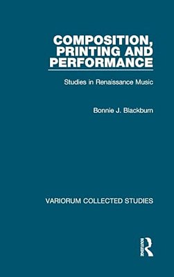 Composition, Printing And Performance: Studies In Renaissance Music-..