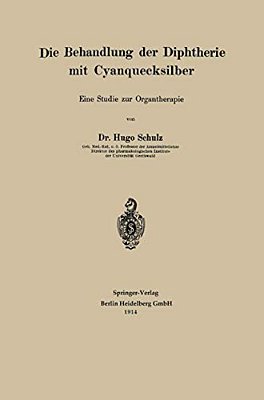 Die Behandlung Der Diphtherie Mit Cyanquecksilber: Eine Studie Zur Organtherapie-..