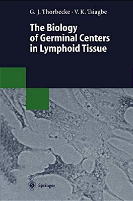 The Biology Of Germinal Centers In Lymphoid Tissue-..