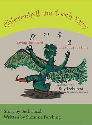 Chlorophyll The Tooth Fairy: Saving The Planet One Tooth At A Time-..