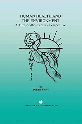 Human Health And The Environment: A Turn-Of-the-century Perspective-..