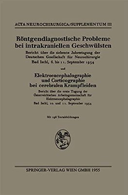 Röntgendiagnostische Probleme Bei Intrakraniellen Geschwülsten: Bericht Über Die Siebente Jahrestagung Der Deutschen Gesellschaft Für Neurochirurgie,-..