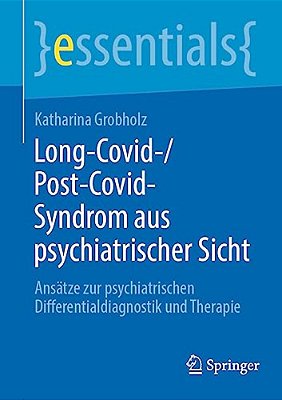 Long-Covid-/Post-covid-syndrom Aus Psychiatrischer Sicht: Ansätze Zur Psychiatrischen Differentialdiagnostik Und Therapie-..