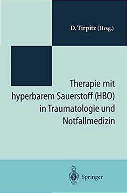 Therapie Mit Hyperbarem Sauerstoff (Hbo) In Der Traumatologie Und Notfallmedizin: Symposium "20 Jahre Hyperbare Medizin" St.-Joseph-hospital Duisburg-..