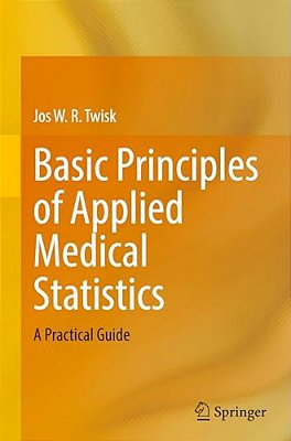 Basic Principles Of Applied Medical Statistics: A Practical Guide-..