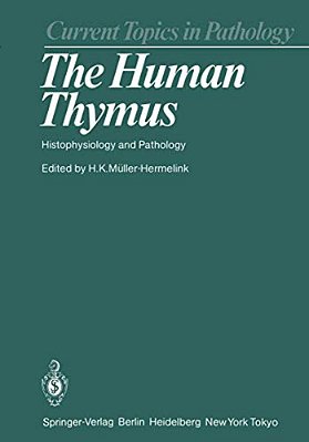 The Human Thymus: Histophysiology And Pathology-..