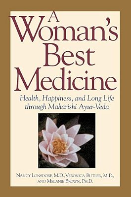 A Woman's Best Medicine: Health, Happiness, And Long Life Through Maharishi Ayur-Veda-..