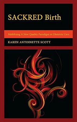 Sackred Birth: Mobilizing A New Quality Paradigm In Obstetric Care-..