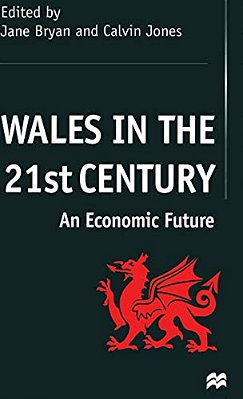 Wales In The 21St Century: An Economic Future-..