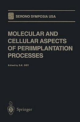 Molecular And Cellular Aspects Of Periimplantation Processes-..