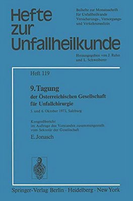 9. Tagung Der Österreichischen Gesellschaft Für Unfallchirurgie: 5. Und 6. Oktober 1973, Salzburg Kongreßbericht Im Auftrage Des Vorstandes Zusammenge-..