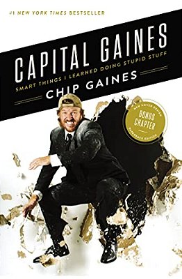 Capital Gaines: Smart Things I Learned Doing Stupid Stuff-..