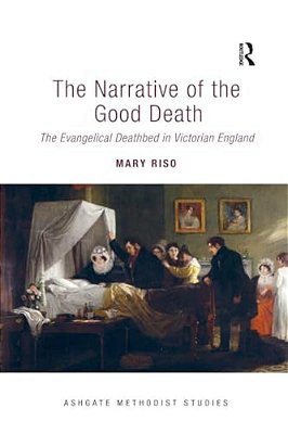 The Narrative Of The Good Death: The Evangelical Deathbed In Victorian England-..