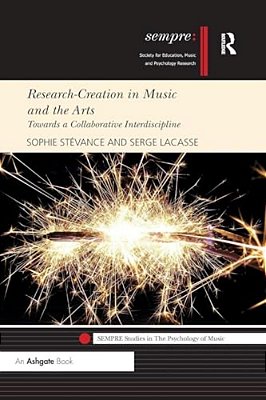 Research-Creation In Music And The Arts: Towards A Collaborative Interdiscipline-..
