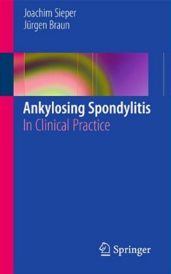 Ankylosing Spondylitis: In Clinical Practice-..
