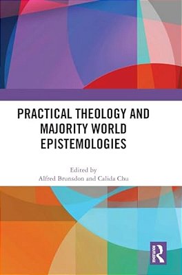 Practical Theology And Majority World Epistemologies-..