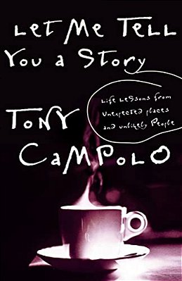 Let Me Tell You A Story: Life Lessons From Unexpected Places And Unlikely People-..