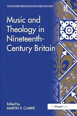 Music And Theology In Nineteenth-Century Britain-..