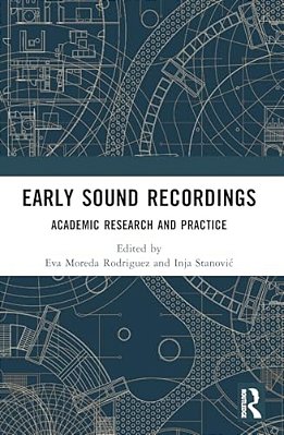 Early Sound Recordings: Academic Research And Practice-..