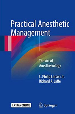 Practical Anesthetic Management: The Art Of Anesthesiology-..