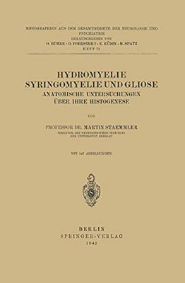 Hydromyelie Syringomyelie Und Gliose: Anatomische Untersuchungen Über Ihre Histogenese Heft 72-..