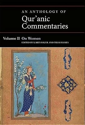 An Anthology Of Qur'Anic Commentaries, Volume II: On Women-..