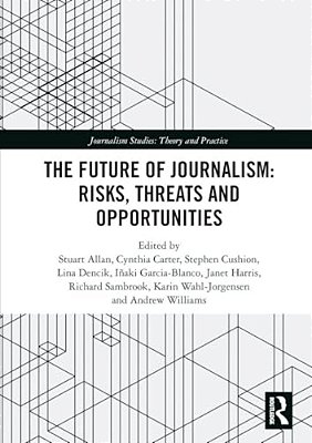 The Future Of Journalism: Risks, Threats And Opportunities-..