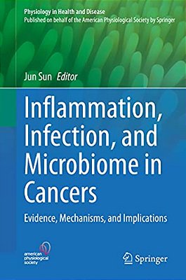 Inflammation, Infection, And Microbiome In Cancers: Evidence, Mechanisms, And Implications-..